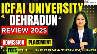 ICFAI UNIVERSITY DEHRADUN 2025 | REVIEWS | CAMPUS | ADMISSION | FEES | PLACEMENT | BBA | MBA | BCA