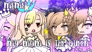 My Mom is the Queen // Meme