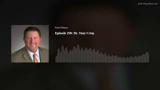 Episode 258: Dr. Tony Crisp