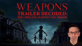 WEAPONS TRAILER DECODED: THE CHILLING SUBTEXT YOU MISSED
