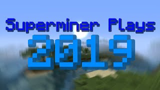 Superminer Plays 2019 Highlights!