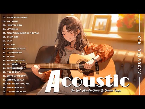 Best Acoustic Songs Collection - Acoustic Guitar Covers Of Popular Songs - Chill Acoustic Love Songs