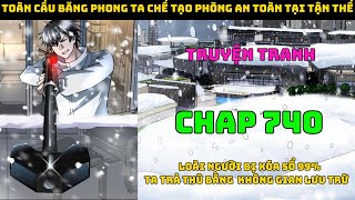 Toàn Cầu Băng Phong Ta Chế Tạo Phòng An Toàn Tại Tận Thế Chap 740  | Đại chiến người dị năng.