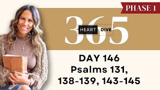 Day 146 Psalms 131, 138-139, 143-145 | Daily One Year Bible Study | Audio Bible & Commentary