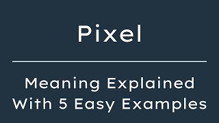 What Does Pixel Mean? Pixel Meaning in English With 5 Example Sentences