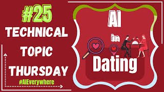 Technical Topic Thursday-25-AI in dating #ai #why #tech #learning #education #dating