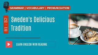 Reading Practice | B1- B2 | Sweden's Delicious Tradition