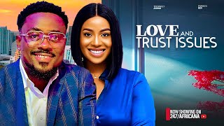LOVE AND TRUST ISSUES - TOOSWEET ANAANGH, FRANCES BEN. Latest Nigerian Nollywood Movies 2024  #love