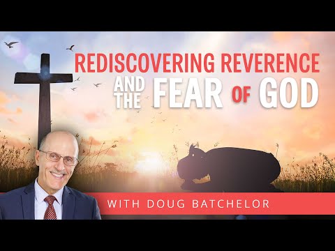 Rediscovering Reverence | Doug Batchelor