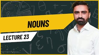 Lecture 23: All About Nouns | MDCAT/NUMS English | University Entrance Exam Preparation