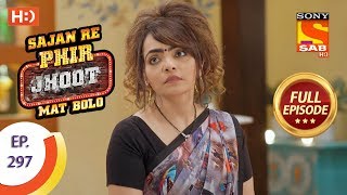 Sajan Re Phir Jhoot Mat Bolo - Ep 297 - Full Episode - 17th July, 2018