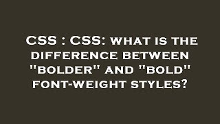 CSS : CSS: what is the difference between "bolder" and "bold" font-weight styles?