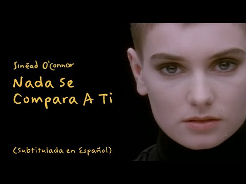 Sinéad O'Connor - Nothing Compares 2 U (Spanish) / Nada Se Compara A Ti (Subtitulada en Español)