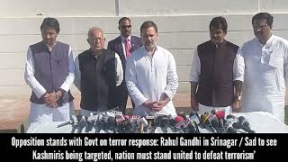 Opposition stands with Govt on terror response: Rahul Gandhi in Srinagar