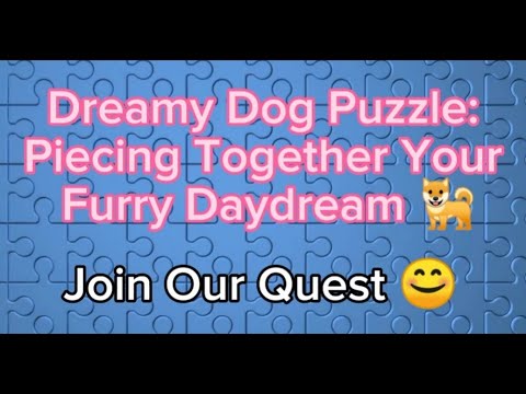 Dreamy Dog Puzzle : Piecing Together Your Furry Daydream