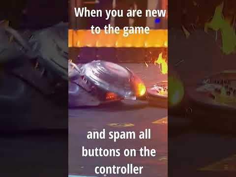 When you are new to the game and spam all the buttons on the controller