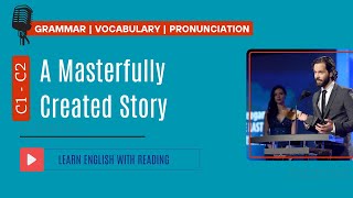Reading Practice | C1- C2 | A Masterfully Created Story