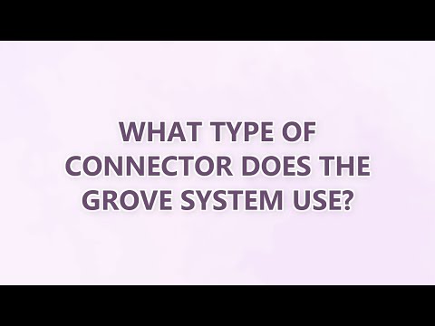 What type of connector does the GROVE system use? (9 SOLUTIONS!!)