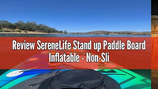 Review SereneLife Stand up Paddle Board Inflatable - Non-Slip SUP Paddle Board Paddle, Pump, Leash,