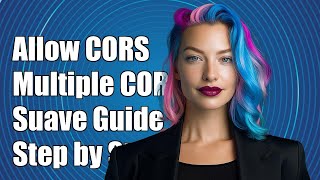 How to Allow Multiple CORS Headers in Suave: A Step-by-Step Guide