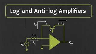 Log and Antilog Amplifiers Explained | Applications of Log and Antilog Amplifiers