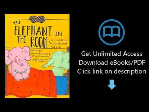 Download The Elephant in the Room: A Childrens Book for Grief and Loss [P.D.F]