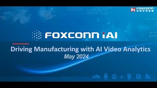 A Foxconn iAI Webinar: Driving Manufacturing Performance with AI Video Analytics