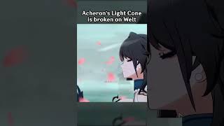 ACHERON'S LIGHT CONE IS BROKEN ON WELT