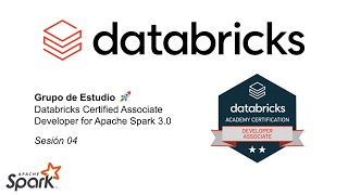 Databricks Certified Associate Developer for Apache Spark 3.0 - sesión 04 - Español