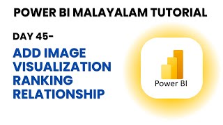 Day 45 - Add Image-Visualization-Ranking-Relationship - Power BI Malayalam Tutorial   ​