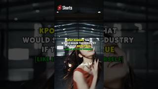 Kpop rumors that would shake the industry if true| #kpop #kpoplover #kpopcontent #trendingshorts