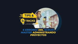Experiencia en Webinar: 6 Errores del Scrum Master Administrando Proyectos