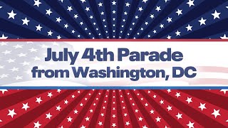 LIVE: 4th of July Parade live from Washington DC