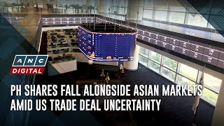 PH shares fall alongside Asian markets amid US trade deal uncertainty | ANC