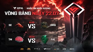 🔴SE x DRQ - TM x FAL | CFVL 2025 S2 VÒNG BẢNG NGÀY 22.07