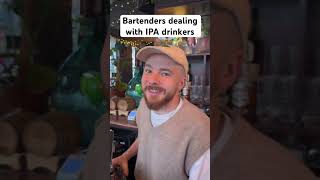 Bartenders dealing with IPA drinkers #comedy #bartender #ipa #beer #funny #hospitality
