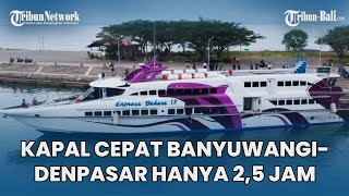 Kapal Cepat Banyuwangi-Denpasar Bali Uji Coba Esok, Angkut 400 Penumpang, Jarak Tempuh Hanya 2,5 Jam