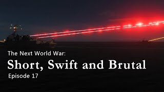 The Next World War | Episode 17 | Short, Swift and Brutal