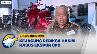 [HEADLINE NEWS, 13/04] Kejagung Periksa Hakim Pemvonis Kasus Ekspor CPO