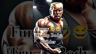 Trump Body builder funny 🤣 AI creation #shorts #bodybuilder #funny #trump #laughriot #aboff