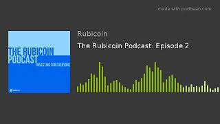 The Rubicoin Podcast: Episode 2