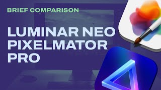 Luminar Neo vs Pixelmator Pro: could not be more different?