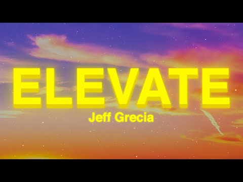 Jeff Grecia - Elevate (Lyrics)