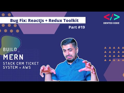 Bug Fix: ReactJs + Redux Toolkit [2021] - #19 Build MERN Stack CRM System - Dented Code