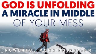 GOD IS UNFOLDING A MIRACLE IN THE MIDDLE OF YOUR MESS - CHRISTIAN MOTIVATION