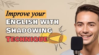 Improve your English with Shadowing Technique [ english podcast for learning english ]