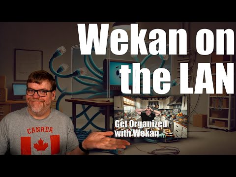 By Request - Wekan on the LAN - Only Local Traffic