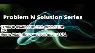 How to Attach File to Case from External URL