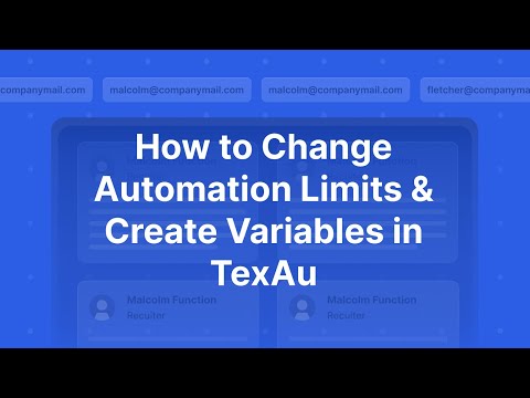 How to Change Automation Limits & Create Variables in TexAu
