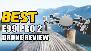 The Best E99 Pro 2 Drone Review | Best Budget Drone